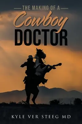 La formación de un médico vaquero - The Making of a Cowboy Doctor