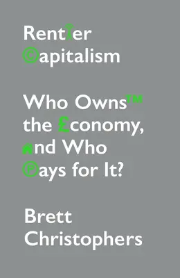 Capitalismo rentista: ¿Quién posee la economía y quién la paga? - Rentier Capitalism: Who Owns the Economy, and Who Pays for It?