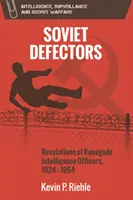 Desertores soviéticos: Revelaciones de oficiales de inteligencia renegados, 1924-1954 - Soviet Defectors: Revelations of Renegade Intelligence Officers, 1924-1954