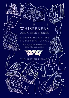 Los susurradores y otros relatos: Una vida de lo sobrenatural - The Whisperers and Other Stories: A Lifetime of the Supernatural