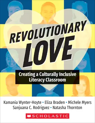 Amor revolucionario: Creación de un aula de alfabetización culturalmente inclusiva - Revolutionary Love: Creating a Culturally Inclusive Literacy Classroom