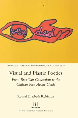 Poéticas visuales y plásticas: Del concretismo brasileño a la neovanguardia chilena - Visual and Plastic Poetics: From Brazilian Concretism to the Chilean Neo-Avant-Garde