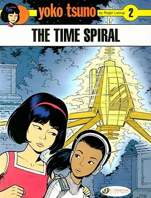 Yoko Tsuno Vol. 2: La espiral del tiempo - Yoko Tsuno Vol. 2: the Time Spiral