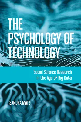 La psicología de la tecnología: La investigación en ciencias sociales en la era del Big Data - The Psychology of Technology: Social Science Research in the Age of Big Data