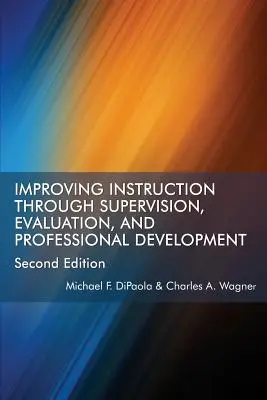 Mejorar la instrucción mediante la supervisión, la evaluación y el desarrollo profesional Segunda edición - Improving Instruction Through Supervision, Evaluation, and Professional Development Second Edition