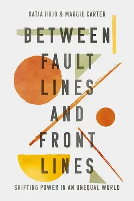 Entre líneas de falla y líneas de frente: Cambios de poder en un mundo desigual - Between Fault Lines and Front Lines: Shifting Power in an Unequal World