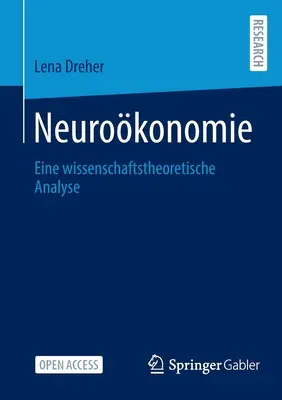 Neurokonomie: Eine Wissenschaftstheoretische Analyse (Neuroeconomía: un análisis teórico científico) - Neurokonomie: Eine Wissenschaftstheoretische Analyse