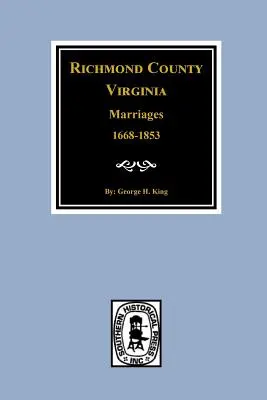 Condado de Richmond, Virginia 1668-1853, Matrimonios de - Richmond County, Virginia 1668-1853, Marriages of