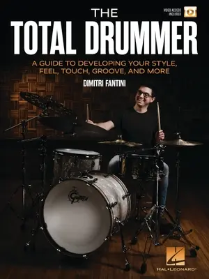 The Total Drummer: A Guide to Developing Your Style, Feel, Touch, Groove, and More - Libro con vídeo en línea de Dimitri Fantini - The Total Drummer: A Guide to Developing Your Style, Feel, Touch, Groove, and More - Book with Online Video by Dimitri Fantini