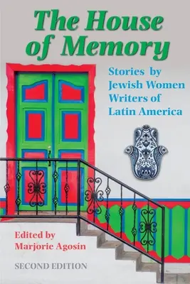 La Casa de la Memoria: Relatos de escritoras judías de América Latina - The House of Memory: Stories by Jewish Women Writers of Latin America