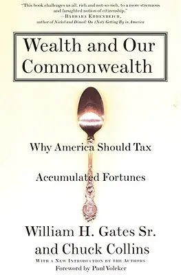 Wealth and Our Commonwealth: Por qué Estados Unidos debe gravar las fortunas acumuladas - Wealth and Our Commonwealth: Why America Should Tax Accumulated Fortunes