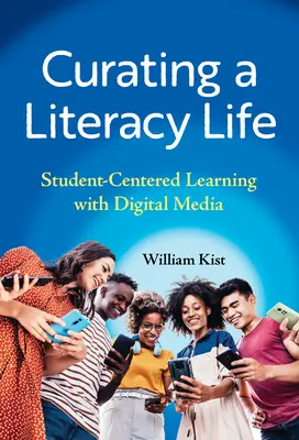 Curar una vida de alfabetización: Aprendizaje centrado en el alumno con medios digitales - Curating a Literacy Life: Student-Centered Learning with Digital Media