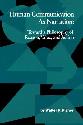 La comunicación humana como narración: Hacia una filosofía de la razón, el valor y la acción - Human Communication as Narration: Toward a Philosophy of Reason, Value, and Action