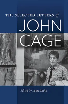 Las cartas selectas de John Cage - The Selected Letters of John Cage