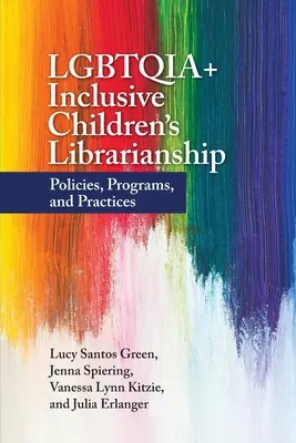 Biblioteconomía infantil inclusiva LGBTQIA+: Políticas, programas y prácticas - LGBTQIA+ Inclusive Children's Librarianship: Policies, Programs, and Practices