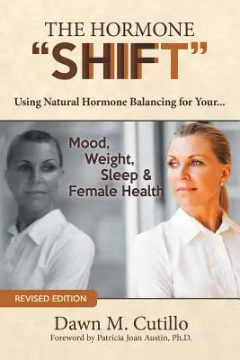 El cambio hormonal: Cómo utilizar el equilibrio hormonal natural... Estado de ánimo, peso, sueño y salud femenina - The Hormone Shift: Using Natural Hormone Balancing for Your... Mood, Weight, Sleep & Female Health