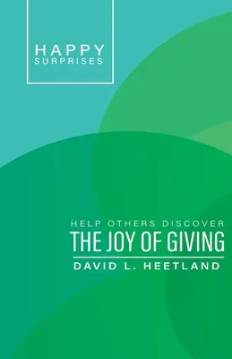 Sorpresas felices: Ayude a otros a descubrir la alegría de dar - Happy Surprises: Help Others Discover the Joy of Giving