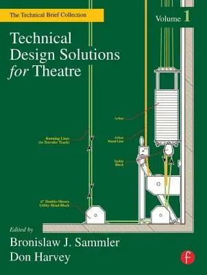 Soluciones de diseño técnico para teatro: Colección de resúmenes técnicos, volumen 1 - Technical Design Solutions for Theatre: The Technical Brief Collection, Volume 1