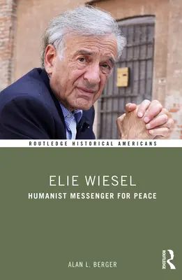 Elie Wiesel: Mensajero humanista de la paz - Elie Wiesel: Humanist Messenger for Peace