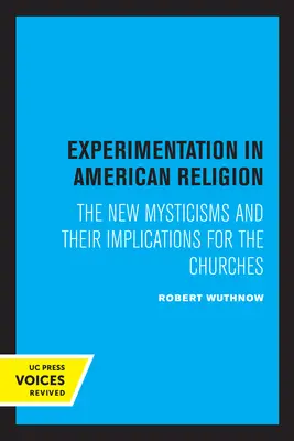 Experimentación en la religión estadounidense: Los nuevos misticismos y sus implicaciones para las iglesias - Experimentation in American Religion: The New Mysticisms and Their Implications for the Churches