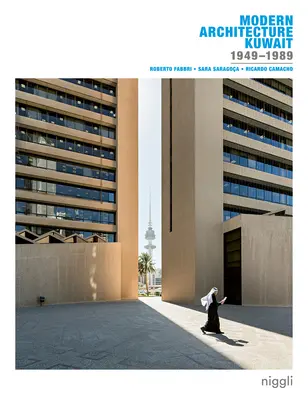 Arquitectura moderna Kuwait: 1949 -1989 - Modern Architecture Kuwait: 1949 -1989