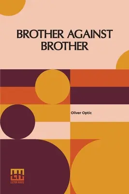 Hermano contra hermano: O, La guerra en la frontera - Brother Against Brother: Or, The War On The Border