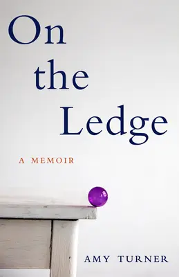 En la cornisa: A Memoir - On the Ledge: A Memoir