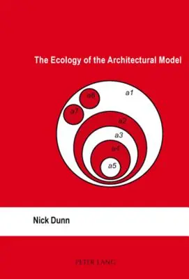 La ecología del modelo arquitectónico - The Ecology of the Architectural Model