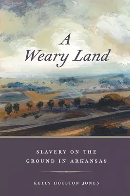 Una tierra cansada: La esclavitud en Arkansas - A Weary Land: Slavery on the Ground in Arkansas