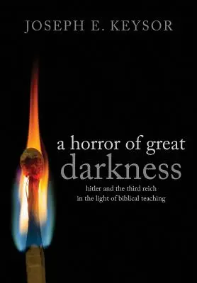 Un horror de grandes tinieblas: Hitler y el Tercer Reich a la luz de la enseñanza bíblica - A Horror of Great Darkness: Hitler and the Third Reich in the Light of Biblical Teaching