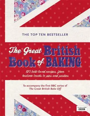 El gran libro británico de la repostería: 120 recetas muy apreciadas, desde dulces para la hora del té hasta tartas y empanadillas - The Great British Book of Baking: 120 Best-Loved Recipes from Teatime Treats to Pies and Pasties