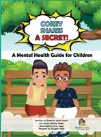 ¡Corey comparte un secreto! Guía de salud mental para niños: Guía de salud mental para niños - Corey Shares A Secret! A Mental Health Guide for Children: A Mental Health Guide for Children