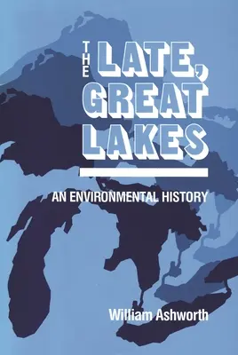 Tarde, Grandes Lagos: Una historia medioambiental - Late, Great Lakes: An Environmental History