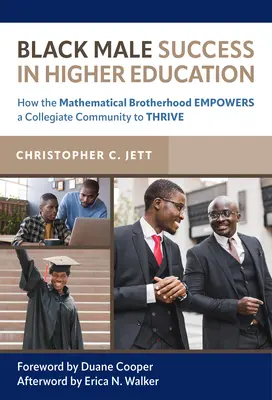 Black Male Success in Higher Education: Cómo la hermandad matemática permite prosperar a una comunidad universitaria - Black Male Success in Higher Education: How the Mathematical Brotherhood Empowers a Collegiate Community to Thrive