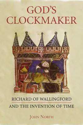 El relojero de Dios: Ricardo de Wallingford y la invención del tiempo - God's Clockmaker: Richard of Wallingford and the Invention of Time