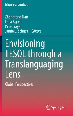 La visión del tesol a través de un prisma translingüístico: Perspectivas globales - Envisioning Tesol Through a Translanguaging Lens: Global Perspectives