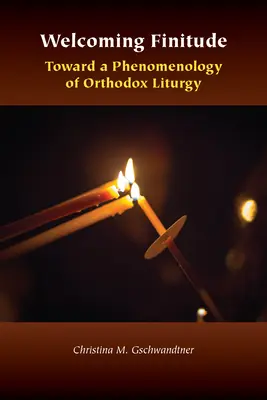 Acoger la finitud: Hacia una fenomenología de la liturgia ortodoxa - Welcoming Finitude: Toward a Phenomenology of Orthodox Liturgy