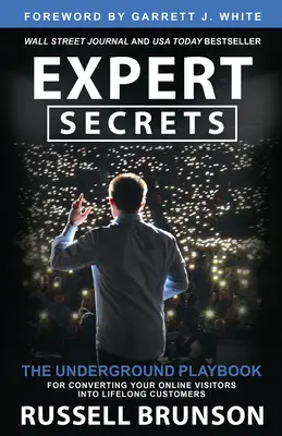 Secretos de Experto: El libro de jugadas clandestino para convertir a tus visitantes online en clientes para toda la vida - Expert Secrets: The Underground Playbook for Converting Your Online Visitors Into Lifelong Customers