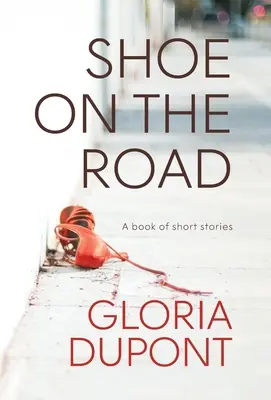 Zapato en la carretera: Un libro de cuentos - Shoe on the Road: A book of Short Stories