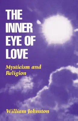 El ojo interior del amor: Misticismo y religión - Inner Eye of Love: Mysticism and Religion