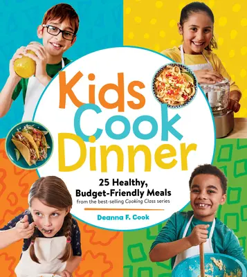 Kids Cook Dinner: 23 platos saludables y económicos de la serie de clases de cocina más vendida - Kids Cook Dinner: 23 Healthy, Budget-Friendly Meals from the Best-Selling Cooking Class Series