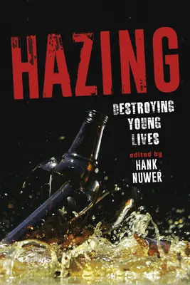 Las novatadas: Destruyendo vidas jóvenes - Hazing: Destroying Young Lives
