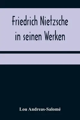 Friedrich Nietzsche en sus obras - Friedrich Nietzsche in seinen Werken