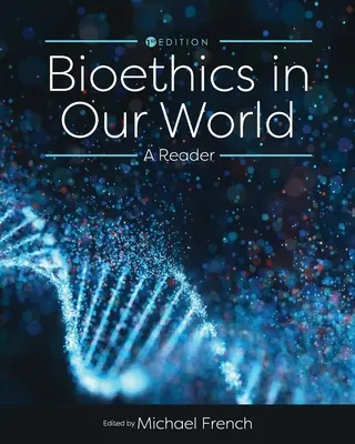 La bioética en nuestro mundo: A Reader - Bioethics in Our World: A Reader