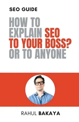 ¿Cómo explicar SEO a su jefe? O a cualquiera - How to explain SEO to your boss? Or to anyone