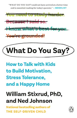 ¿Qué dices? Cómo hablar con los niños para fomentar la motivación, la tolerancia al estrés y un hogar feliz - What Do You Say?: How to Talk with Kids to Build Motivation, Stress Tolerance, and a Happy Home