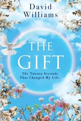 The Gift: Los veinte segundos que cambiaron mi vida - The Gift: The Twenty Seconds That Changed My Life