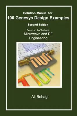 Manual de solución para 100 ejemplos de diseño de Genesys: Segunda Edición - Solution Manual for 100 Genesys Design Examples: Second Edition