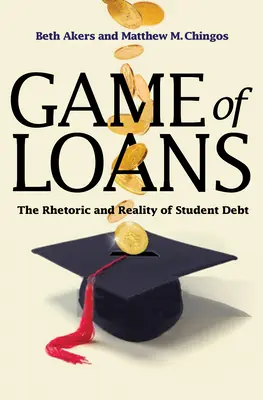 El juego de los préstamos: Retórica y realidad de la deuda estudiantil - Game of Loans: The Rhetoric and Reality of Student Debt