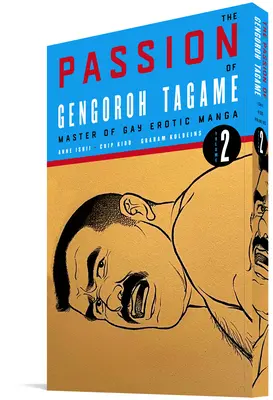 La Pasión de Gengoroh Tagame: Master of Gay Erotic Manga Vol. 2 - The Passion of Gengoroh Tagame: Master of Gay Erotic Manga Vol. 2